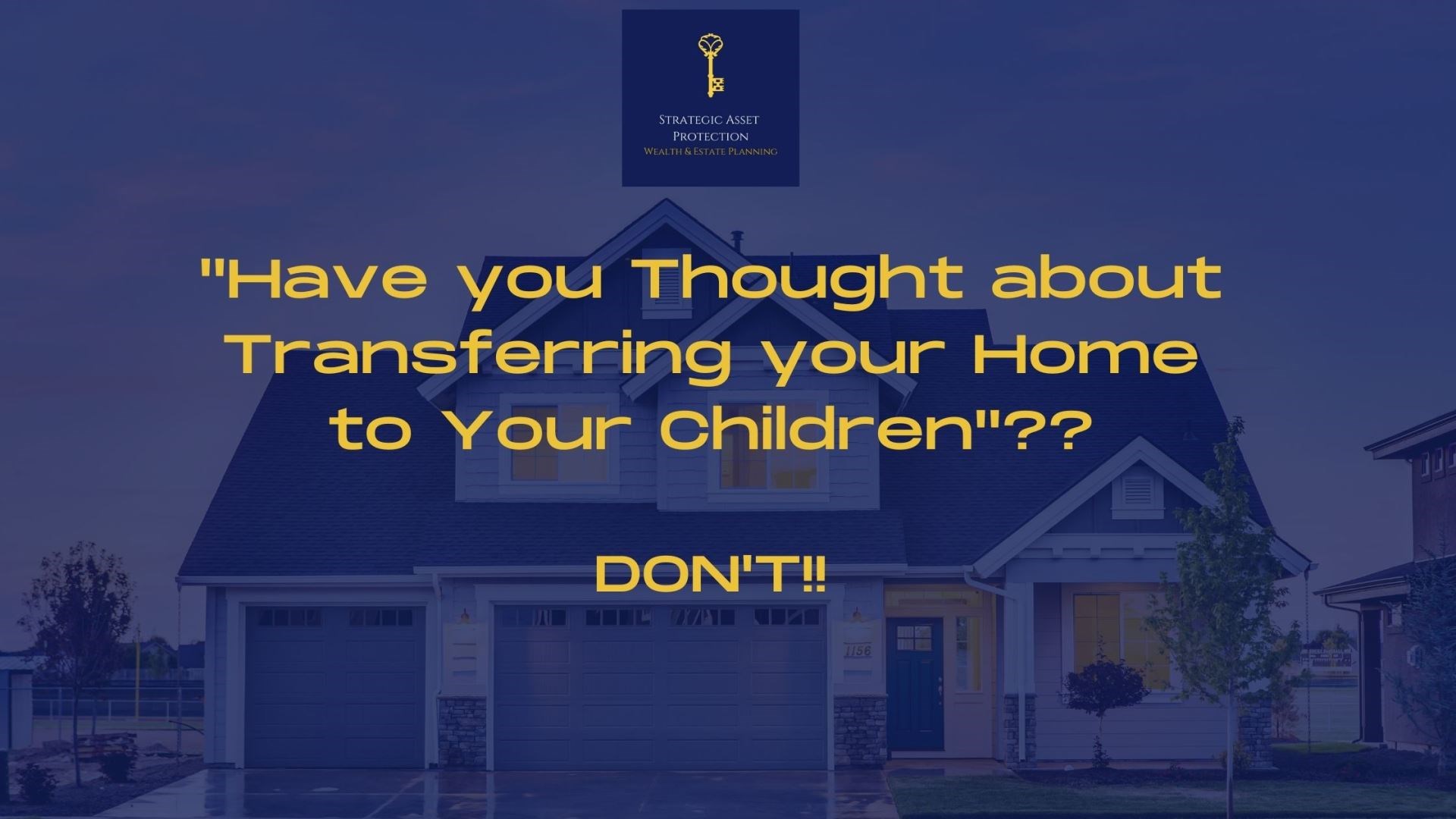 Have you Considered Transferring your Home to your Children?